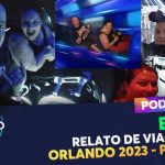 PODCAST Ep. 215 – Relato de viagem – Orlando 2023 – Parte 1