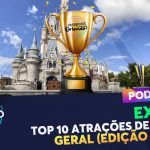 PODCAST EXTRA 27 – Top 10 Atrações de Orlando – Geral (Edição 2023)