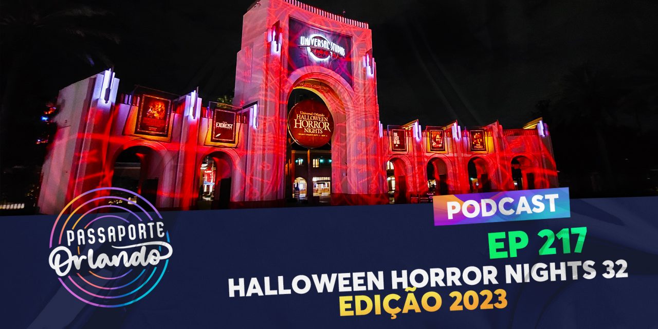 PODCAST Ep. 217 – Halloween Horror Nights 32 (edição 2023)