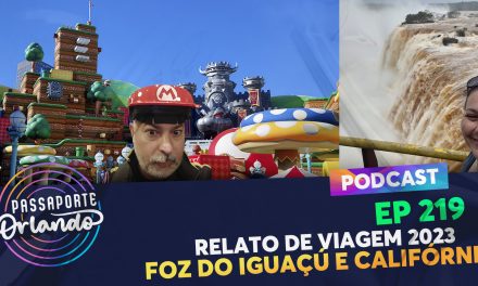 PODCAST Ep. 219 – Relato de viagem – Foz do Iguaçu e Califórnia 2023