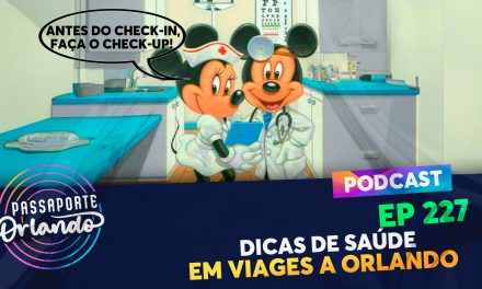 PODCAST Ep. 227 – Dicas de Saúde em Viagens à Orlando