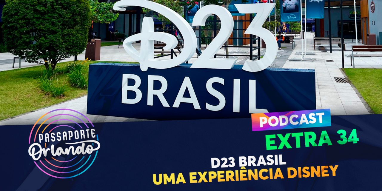 PODCAST EXTRA 34 – D23 Brasil