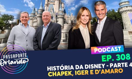 PODCAST EP. 308 – História da Disney – parte 4 – Chapek, Iger e D’amaro
