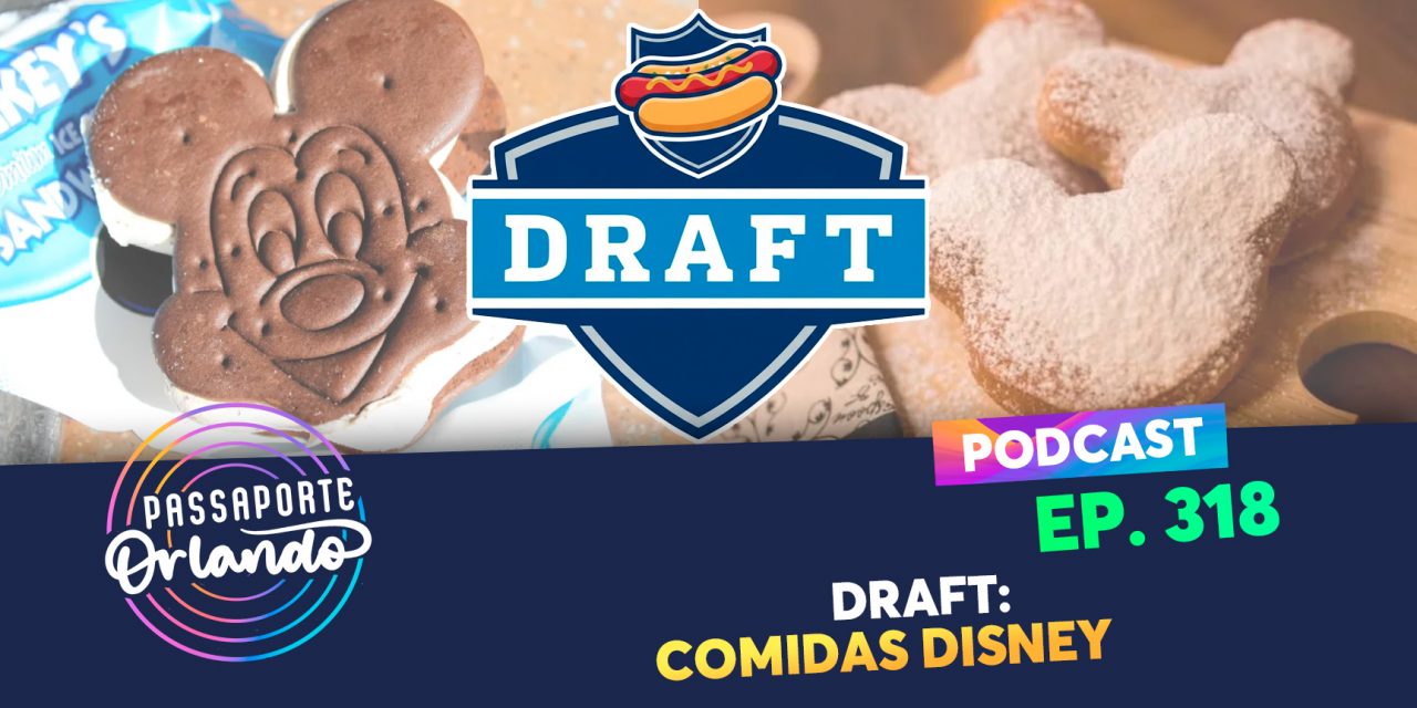 EPISÓDIO 318 – DRAFT: Comidas Disney