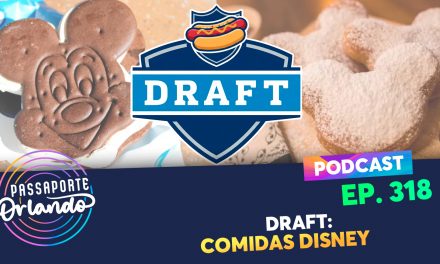 EPISÓDIO 318 – DRAFT: Comidas Disney