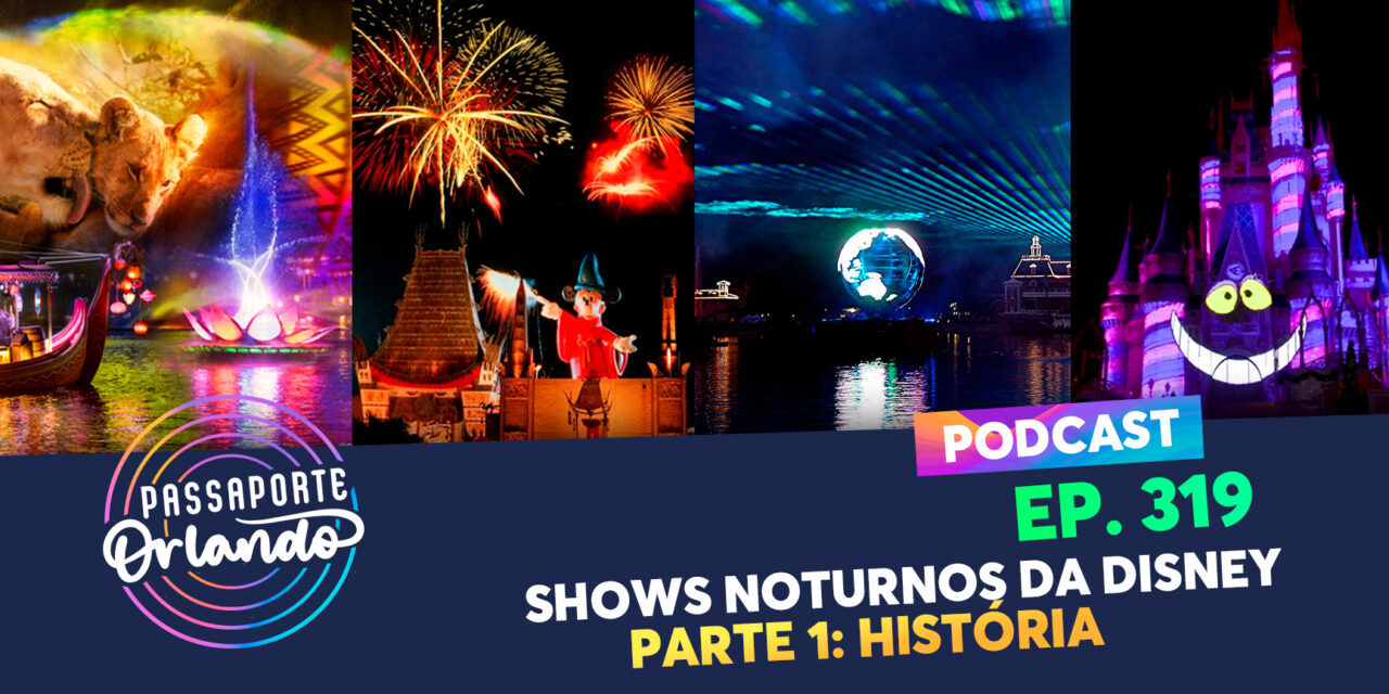 EPISÓDIO 319 – Shows Noturnos da Disney – Parte 1: História