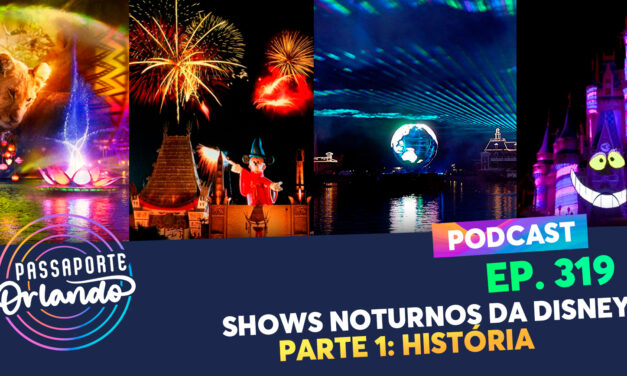 EPISÓDIO 319 – Shows Noturnos da Disney – Parte 1: História