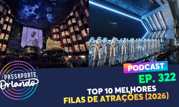 EPISÓDIO 322 – Top 10 Melhores Filas de Atrações (2026)