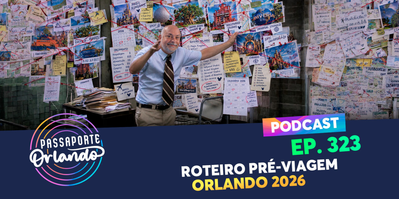 EPISÓDIO 323 – Roteiro Pré-Viagem – Orlando 2026