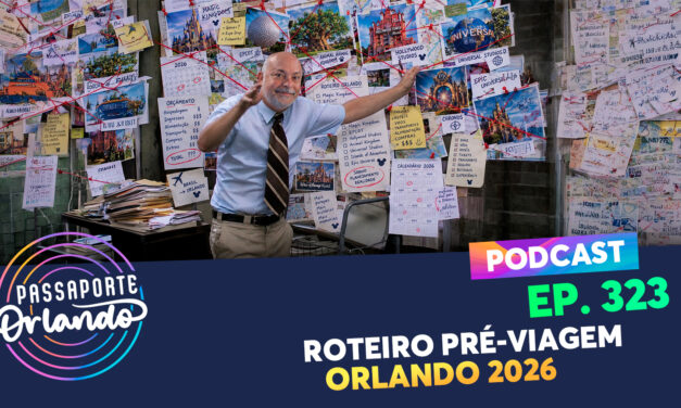 EPISÓDIO 323 – Roteiro Pré-Viagem – Orlando 2026